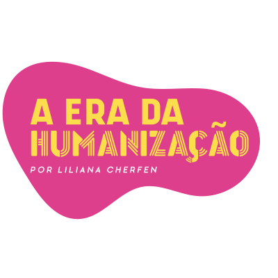 A ERA DA HUMANIZAÇÃO